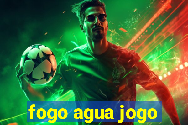 fogo agua jogo